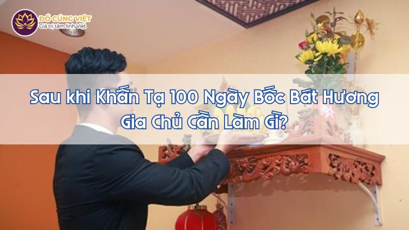 Chăm sóc bàn thờ sau lễ tạ bát hương về nhà mới