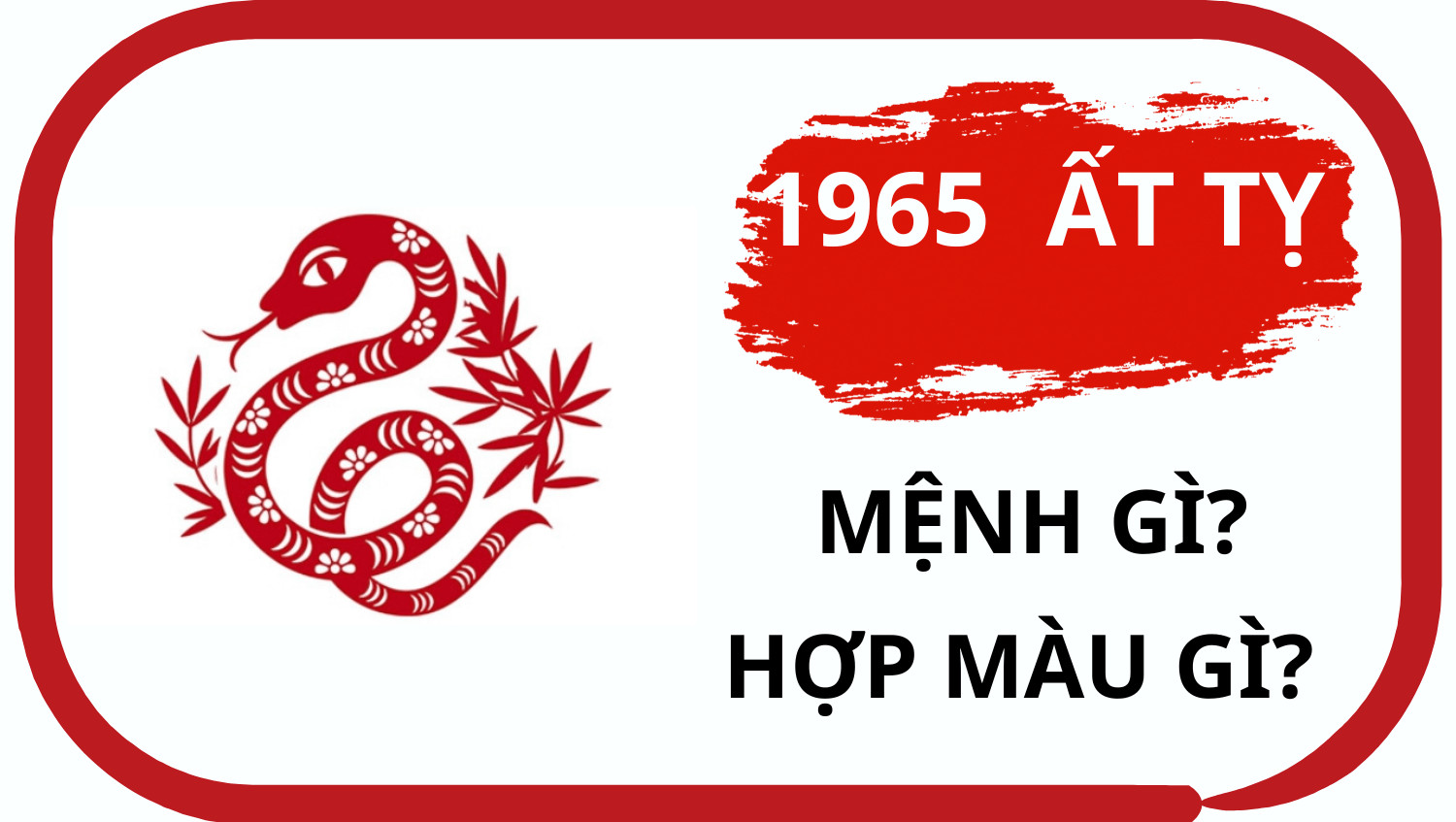 Ất Tỵ 1965 mệnh Phú Đăng Hỏa