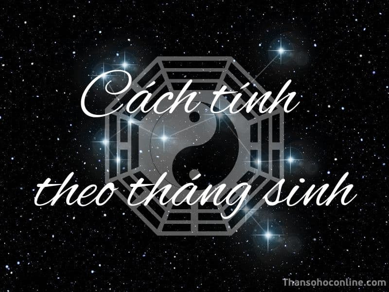 Bảng cân lượng chỉ theo tháng sinh trong tử vi để xem vận mệnh