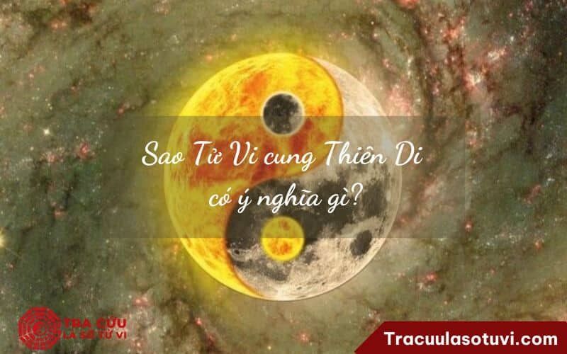 Bí ẩn Tử Vi cung Thiên Di: Giải mã vận trình giao tiếp và sự nghiệp nơi xa