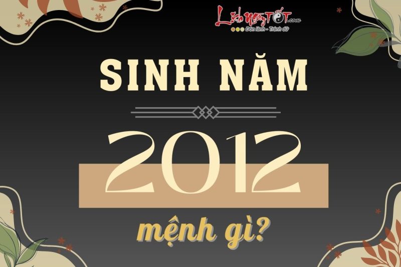 Chi tiết mệnh của nữ sinh năm 2012 Nhâm Thìn