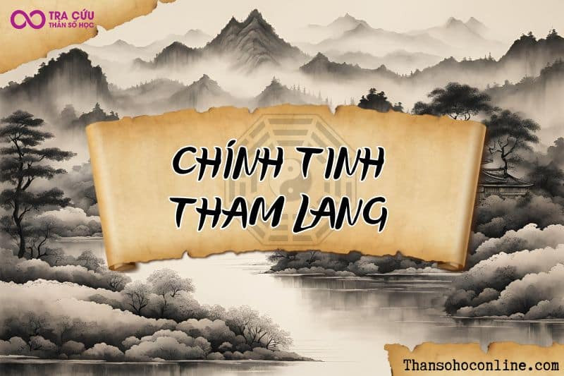 Chính Tinh sao Tham Lang chủ về ham muốn, dục vọng, sự tài hoa, sáng tạo
