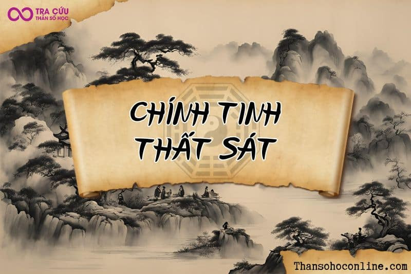 Chính Tinh sao Thất Sát chủ về tàn sát