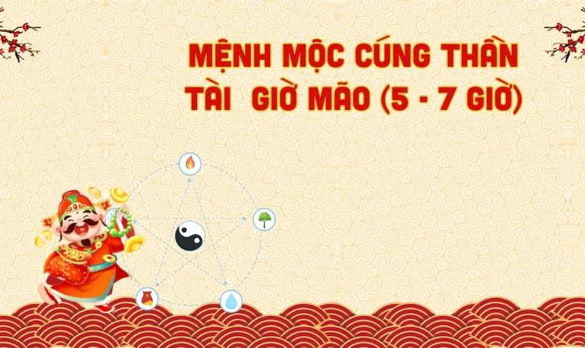 Cúng Vía Thần Tài giờ nào tốt cho mệnh Mộc
