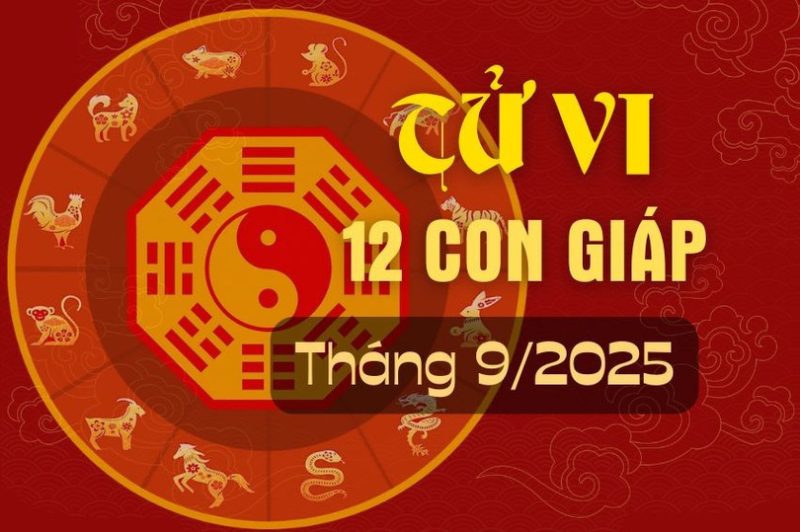 Dự đoán tử vi 12 con giáp tháng 9 2025 tổng quan