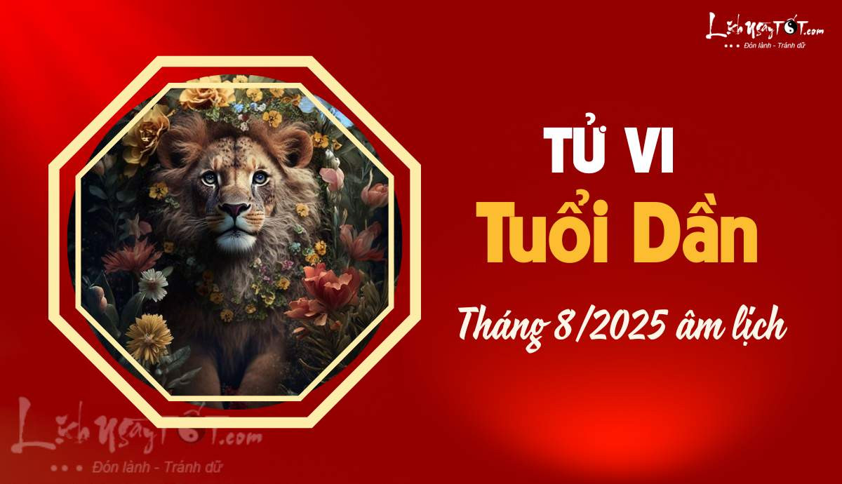 Dự đoán tử vi tuổi Dần trong tháng 8 dương lịch