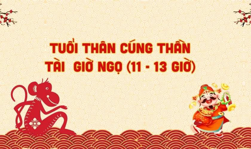 Gia chủ tuổi Thân cúng Thần Tài giờ nào tốt 2025 để đón lộc vàng
