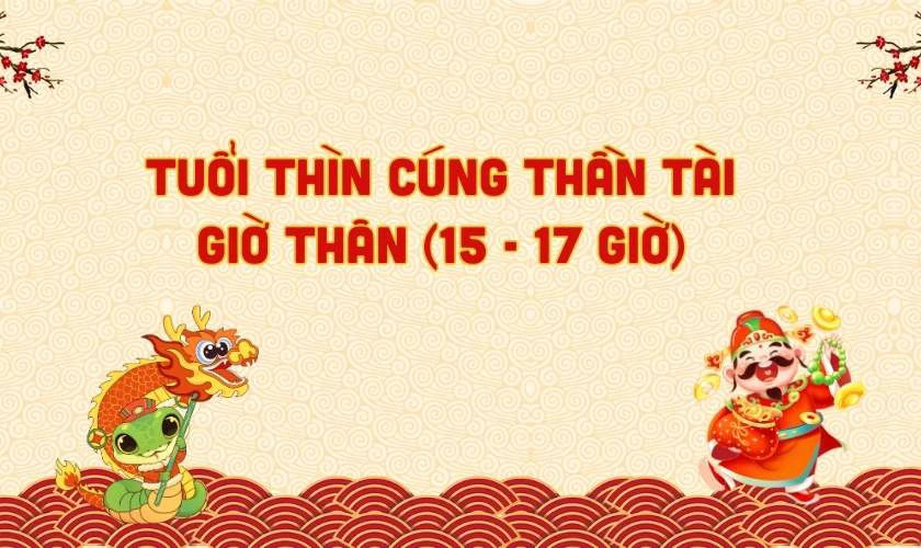 Gia chủ tuổi Thìn cúng Thần Tài giờ nào tốt 2025 để đón lộc vàng