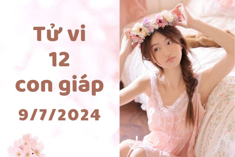 Khám phá năng lượng tử vi 9/7 cho các con giáp, hướng dẫn chiêm nghiệm tâm linh.