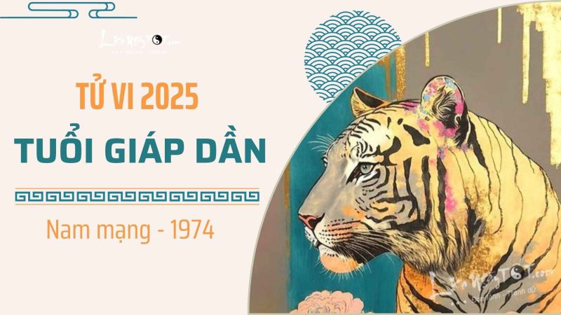 Luận giải tử vi tuổi Giáp Dần 1974 nam mạng năm 2025