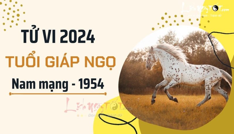 Luận giải tử vi tuổi Giáp Ngọ 1954 nam mạng năm 2024 chi tiết