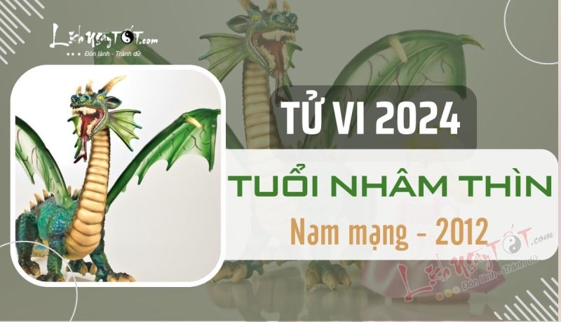 Luận giải tử vi tuổi nhâm thìn 2012 nam mạng chi tiết cho nam giới năm 2024