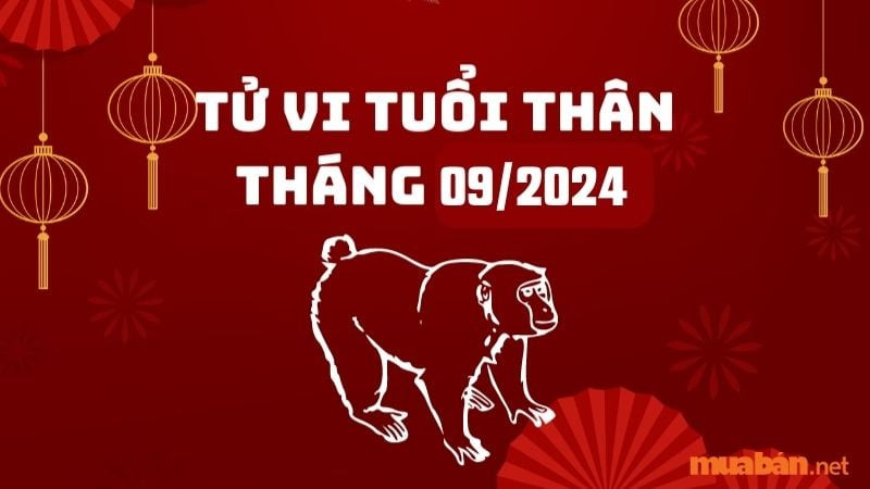 Luận giải tử vi tuổi Thân tháng 9 năm 2024