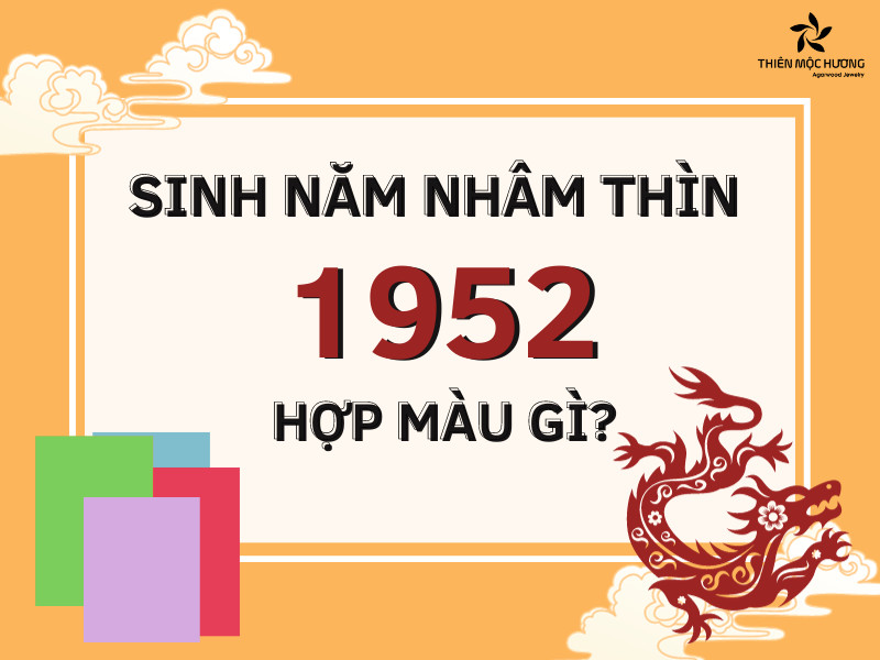Người sinh năm 1952 mệnh gì hợp màu gì theo phong thủy