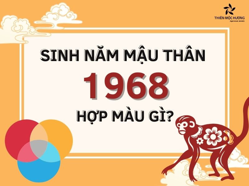 Người sinh năm 1968 Mậu Thân khám phá mệnh hợp màu gì