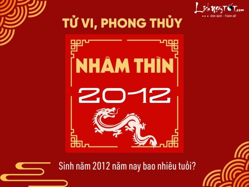 Người sinh năm 2012 Nhâm Thìn tuổi con Rồng, cách tính tuổi âm lịch và dương lịch