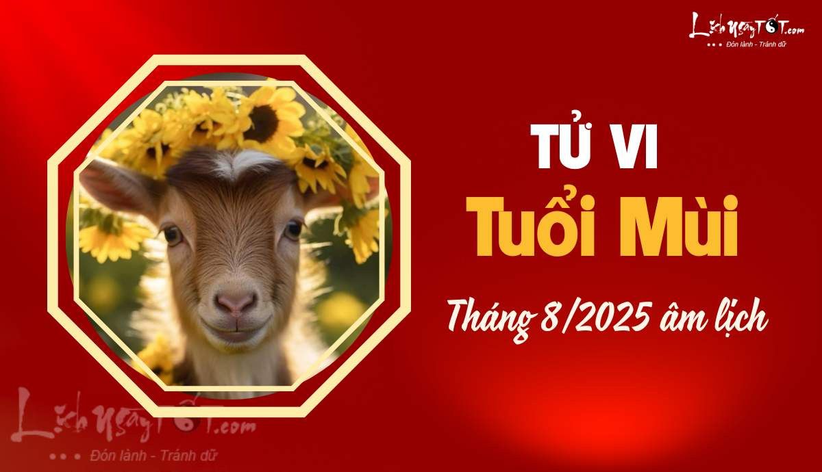 Người tuổi Mùi dần ổn định trong tử vi tháng 8 năm 2025