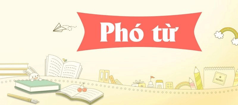 Phó từ ví dụ minh họa đặc điểm nhận diện trong ngữ pháp tiếng Việt