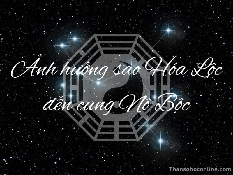Sao Hóa Lộc trong cung Nô Bộc, biểu tượng cho nhiều bạn bè và mối quan hệ xã hội