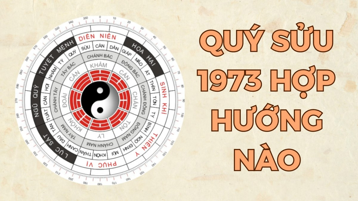 Sinh năm 1973 hợp hướng tốt để cuộc sống thuận lợi và hạnh phúc