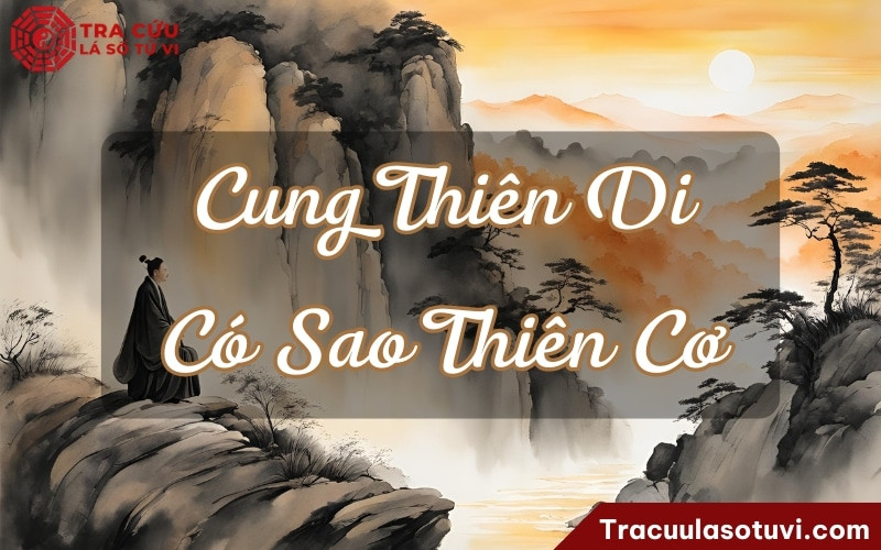 Thiên Di có sao Thiên Cơ chủ về việc có lợi nếu đương số rời khỏi quê hương để phát triển, liên quan đến số xuất ngoại trong tử vi
