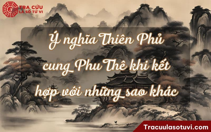 Thiên Phủ cung Phu Thê kết hợp cát tinh mang lại hôn nhân viên mãn