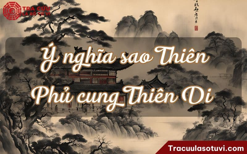 Thiên Phủ cung Thiên Di bình hòa và những thách thức