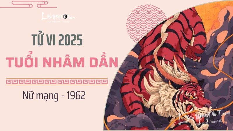 Tổng quan tử vi Nhâm Dần 2025 nữ mạng 1962