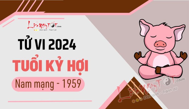 Tử vi 2024 tuổi Kỷ Hợi nam mạng 1959