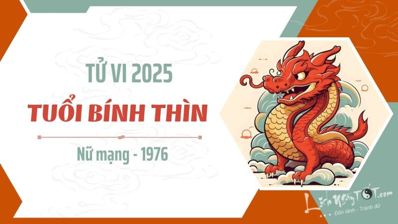 Tử vi 2025 tuổi Bính Thìn nữ mạng 1976