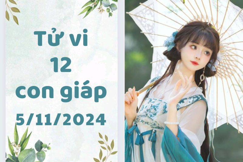 Tử vi 5/11/2024: Dự đoán vận mệnh các con giáp