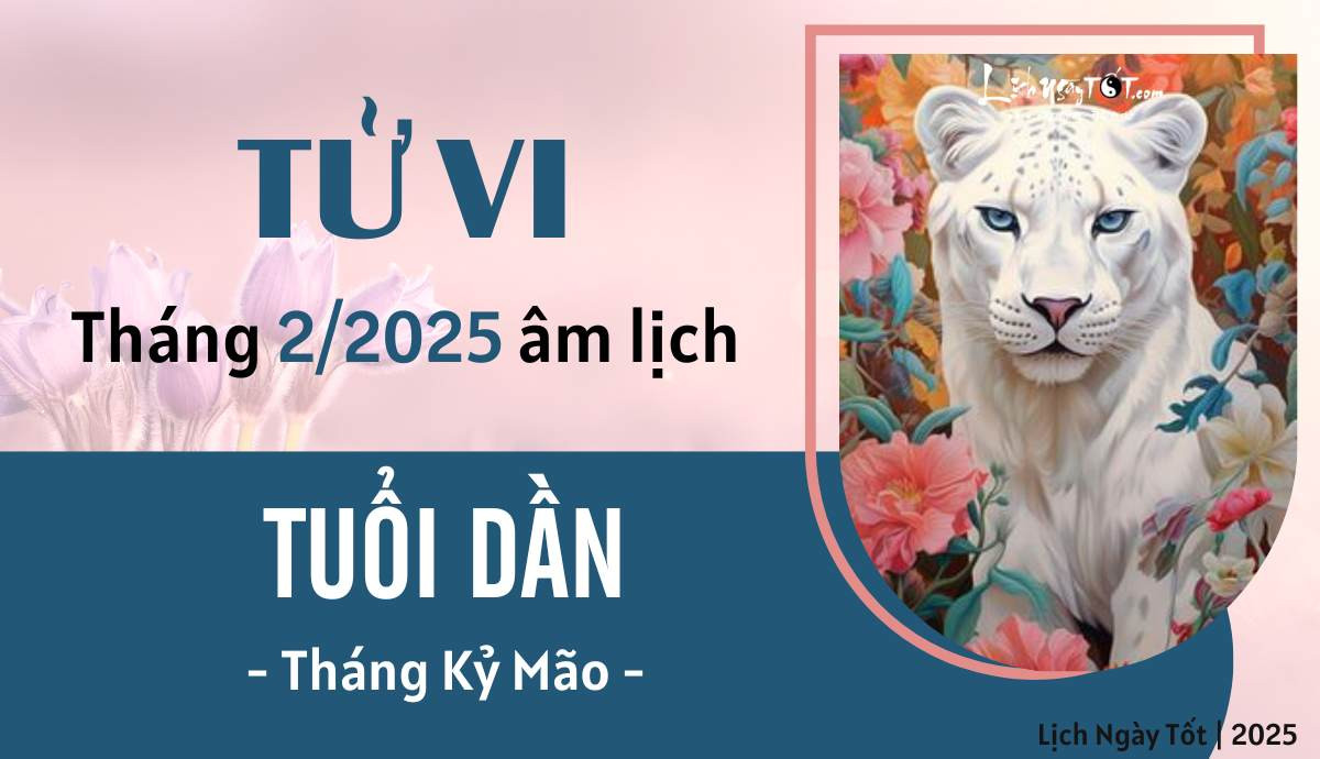 Tử vi tháng 2/2025 tuổi Dần âm lịch