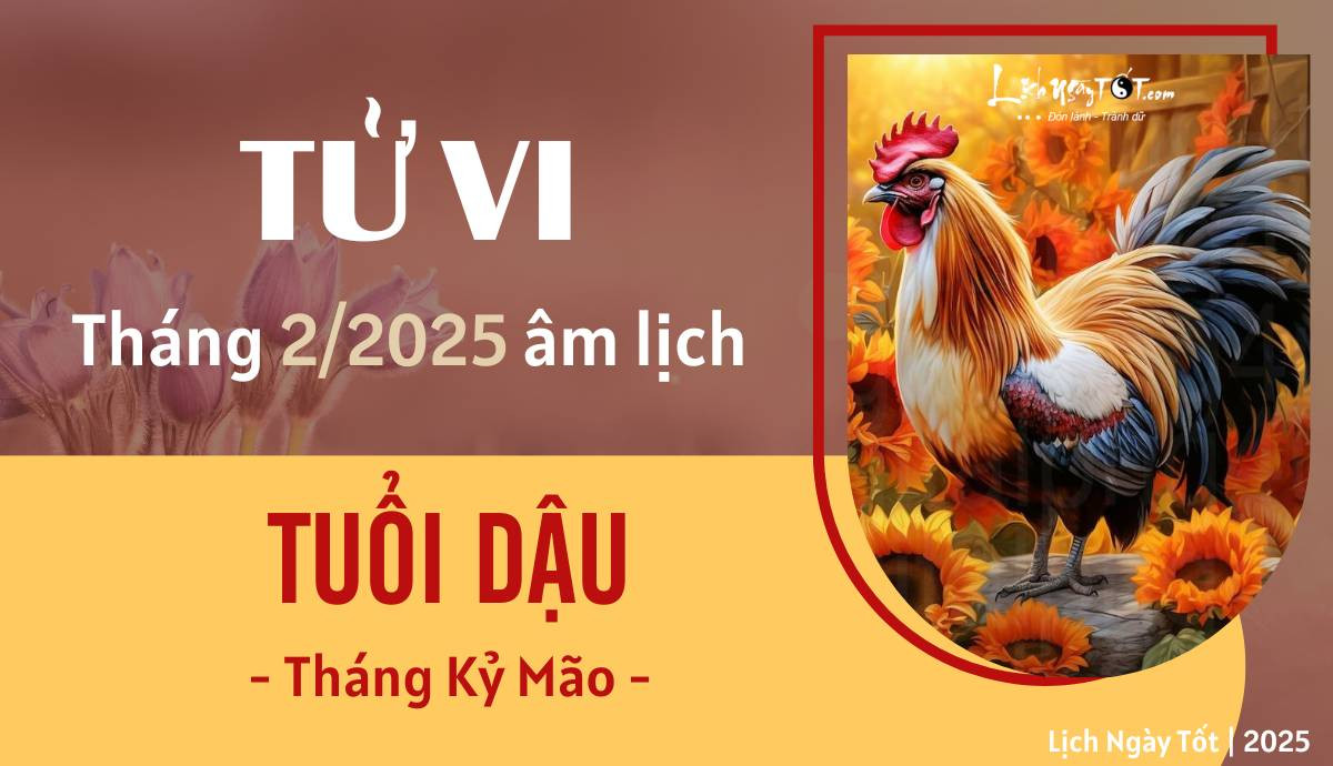 Tử vi tháng 2/2025 tuổi Dậu âm lịch