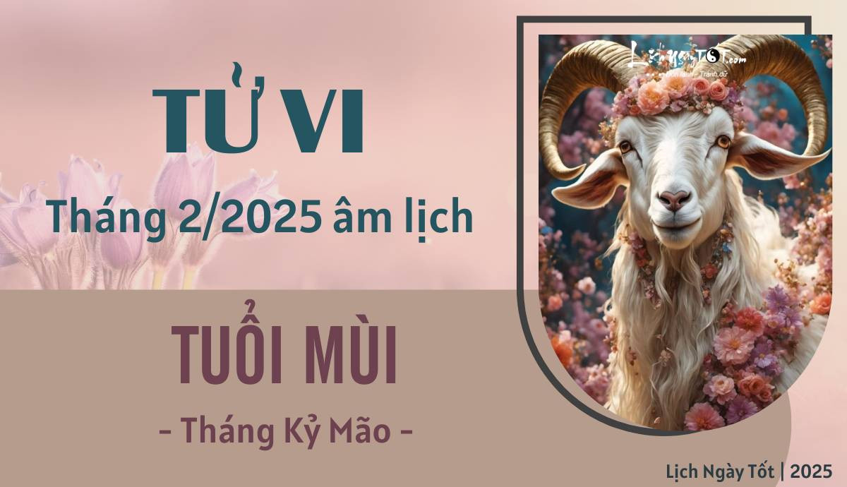 Tử vi tháng 2/2025 tuổi Mùi âm lịch