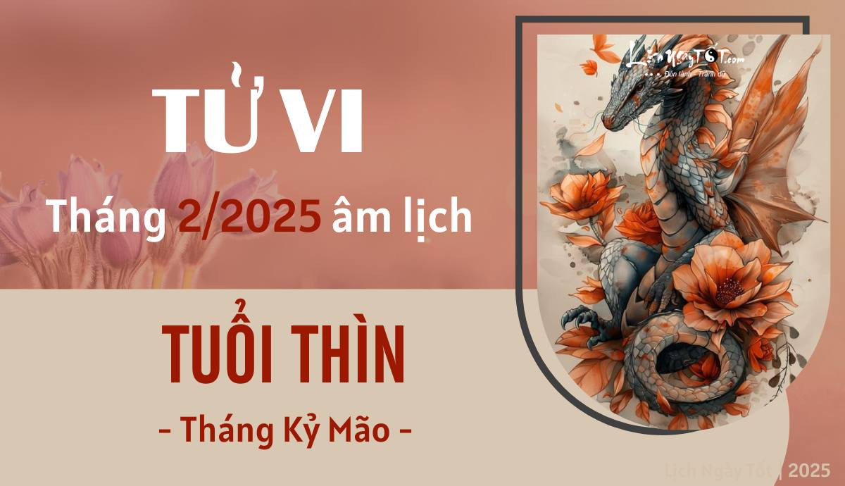 Tử vi tháng 2/2025 tuổi Thìn âm lịch