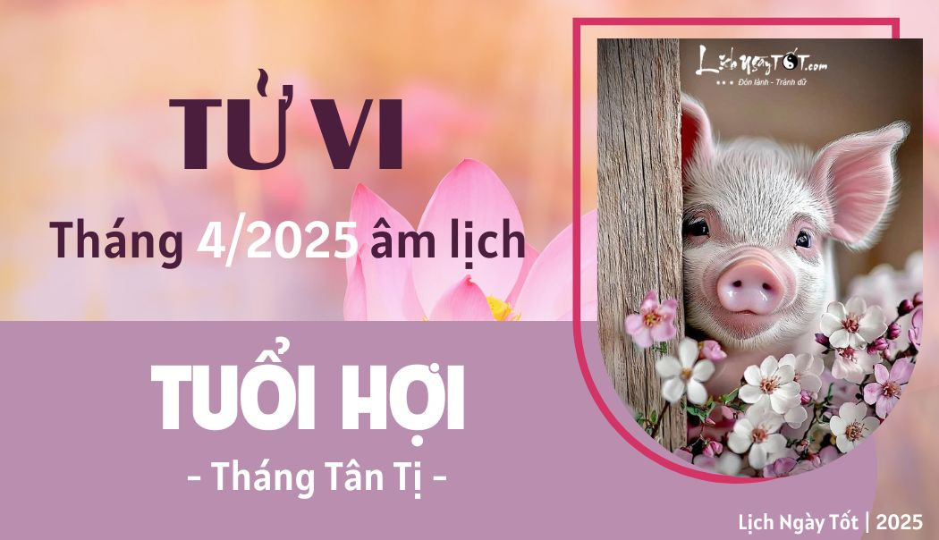 Tử vi tháng 4 âm lịch tuổi Hợi