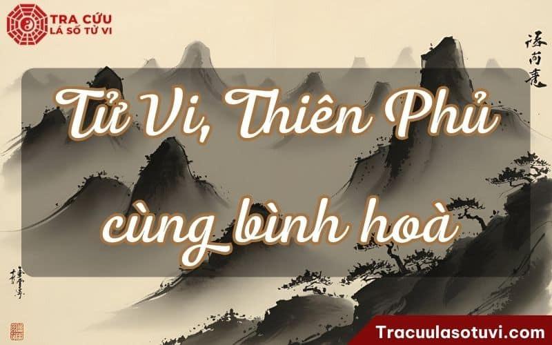 Tử Vi, Thiên Phủ cùng bình hòa