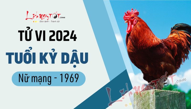 Tử vi tuổi Kỷ Dậu 1969 nữ mạng