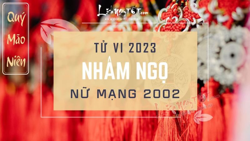 Tu vi tuoi Nham Ngo nu mang 2023 - Hinh anh tu vi nu mang sinh nam 2002