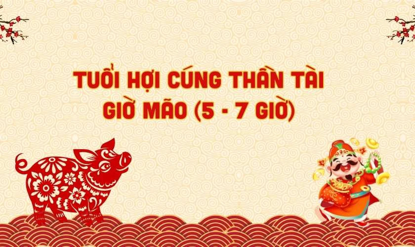 Tuổi Hợi cúng Thần Tài giờ nào tốt
