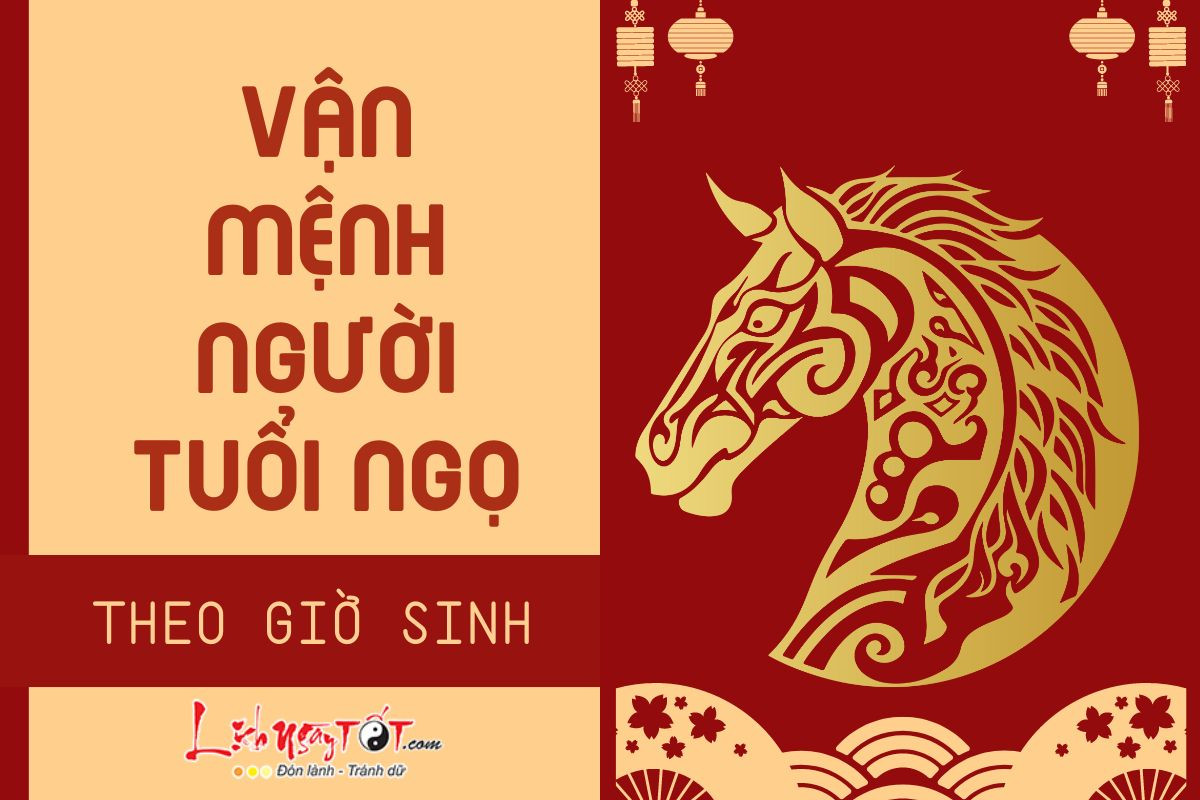 Tuổi Ngọ sinh giờ nào tốt