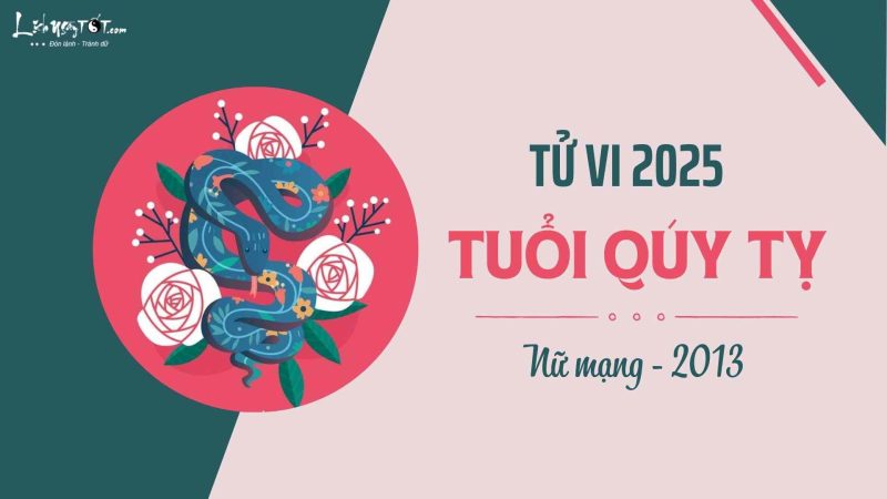 Tuổi Quý Tỵ 2013 nữ mạng xem tử vi năm 2025
