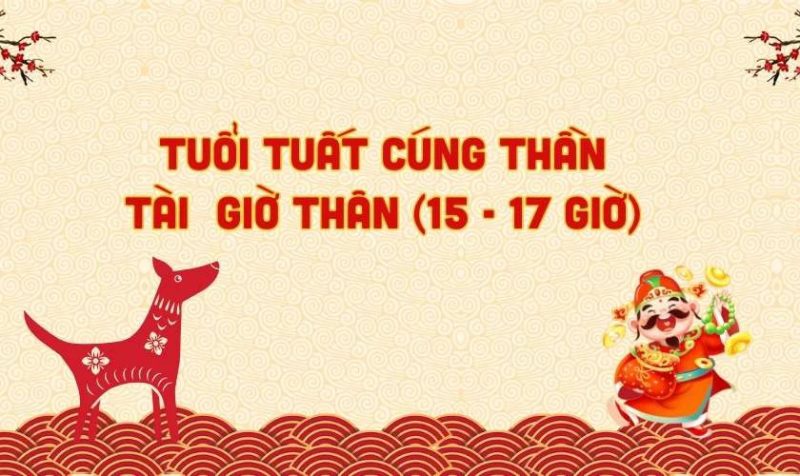 Tuổi Tuất cúng Thần Tài giờ nào tốt nhất để đón lộc