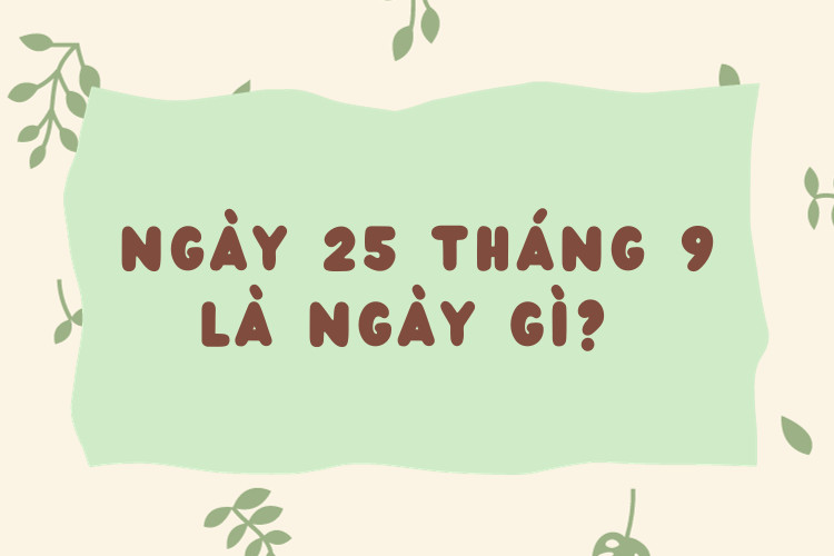 Ý nghĩa ngày 25 tháng 9 trong lịch âm dương