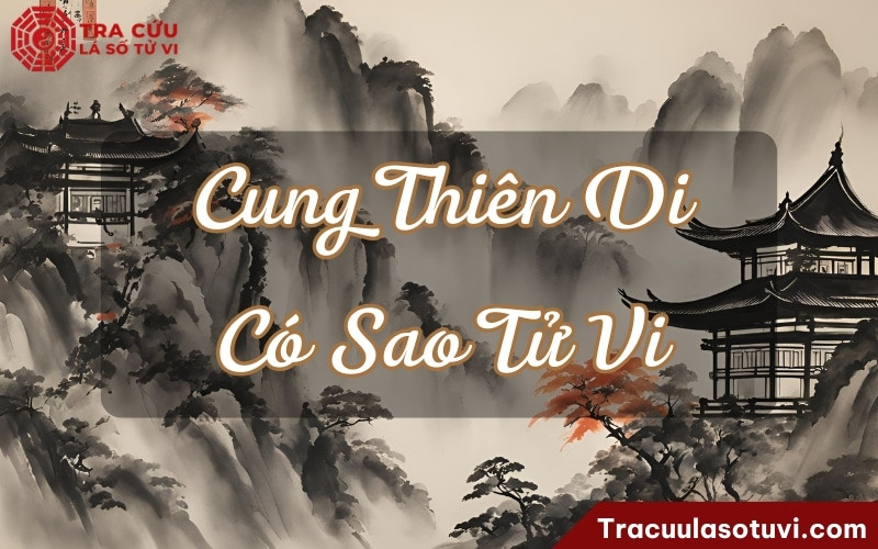 Ý nghĩa sao Tử Vi trong cung Thiên Di, ảnh hưởng đến số xuất ngoại trong tử vi