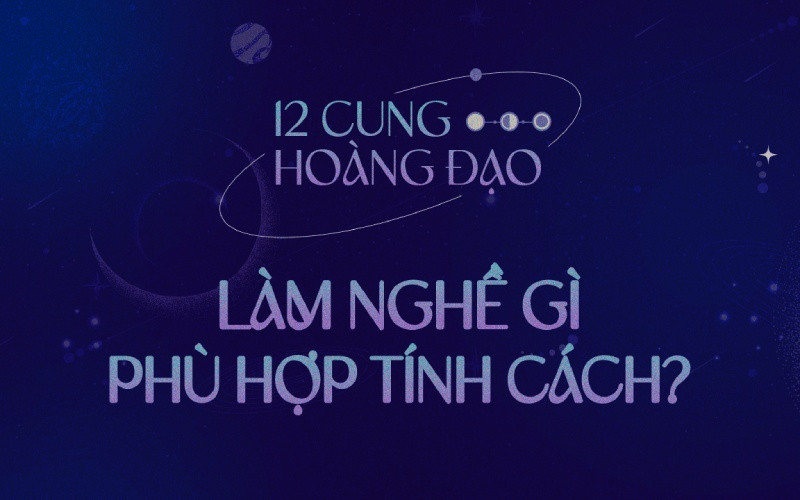 Bảng gợi ý nghề nghiệp lý tưởng cho từng cung hoàng đạo