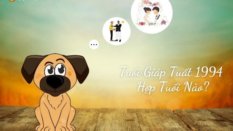 Bảng tuổi hợp để làm ăn, kết hôn cho nam giới sinh năm 1994 tuổi Tuất