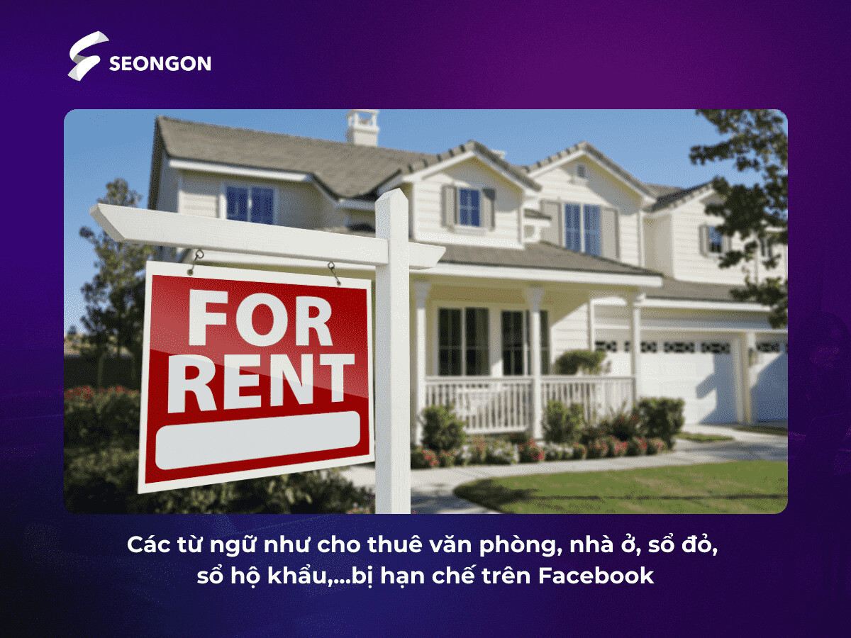 Các từ ngữ liên quan đến cho thuê nhà ở hoặc văn phòng cần được check từ vi phạm chính sách Facebook