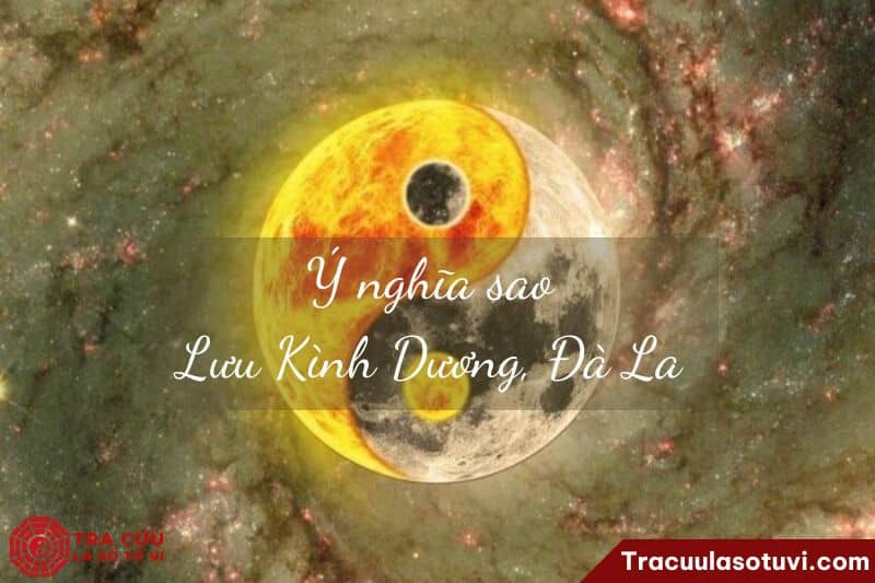 Cách xem sao Lưu Kình Dương, Lưu Đà La trong tử vi và tác động đến vận hạn.