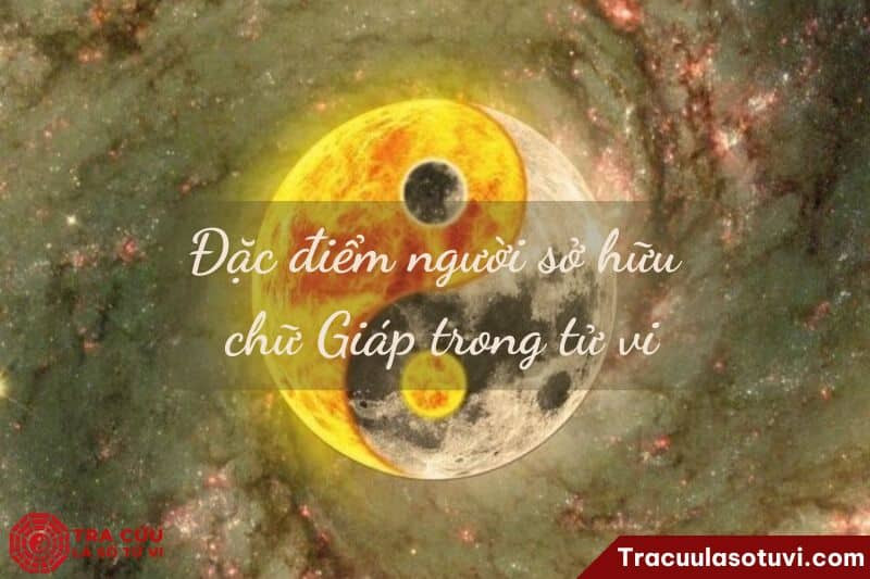 Đặc điểm tính cách của người mang thiên can Giáp trong tử vi